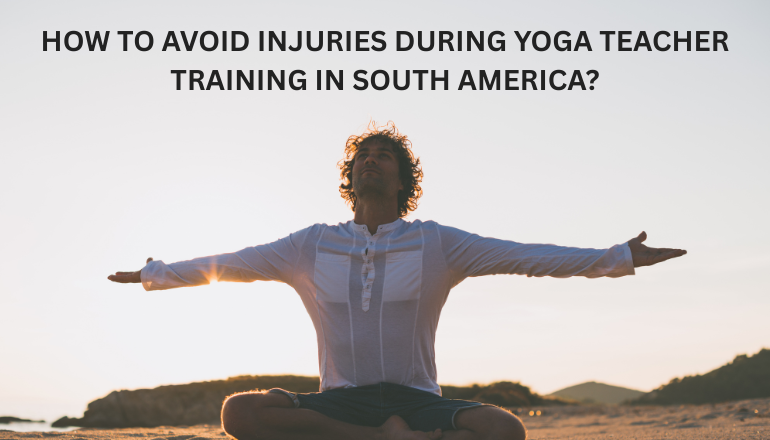 How to Avoid Injury During Yoga Teacher Training in South America